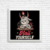 Hail Yourself - Posters & Prints