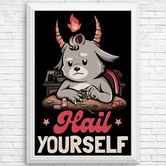 Hail Yourself - Posters & Prints