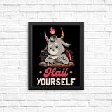 Hail Yourself - Posters & Prints