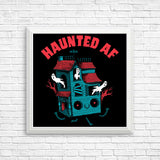 Haunted AF - Posters & Prints