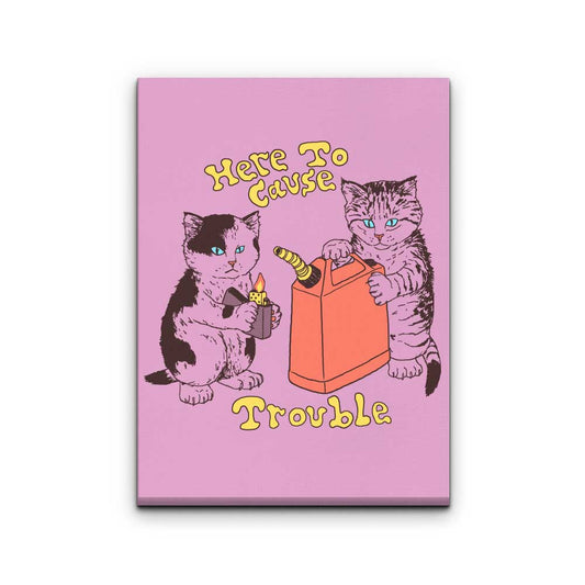Here to Cause Trouble - Canvas Print
