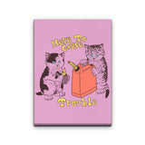 Here to Cause Trouble - Canvas Print