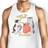 Here to Cause Trouble - Tank Top