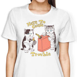 Here to Cause Trouble - Women's Apparel
