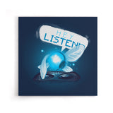 Hey Listen - Canvas Print