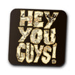 Hey You Guys - Coasters