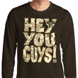 Hey You Guys - Long Sleeve T-Shirt