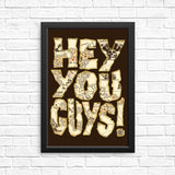 Hey You Guys - Posters & Prints