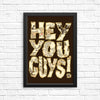 Hey You Guys - Posters & Prints