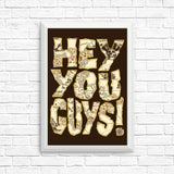 Hey You Guys - Posters & Prints