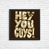 Hey You Guys - Posters & Prints