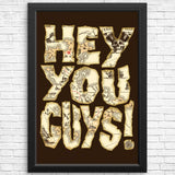 Hey You Guys - Posters & Prints