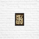 Hey You Guys - Posters & Prints