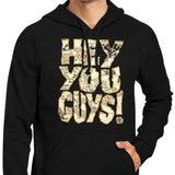 Hey You Guys - Hoodie