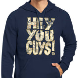 Hey You Guys - Hoodie