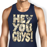 Hey You Guys - Tank Top