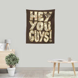 Hey You Guys - Wall Tapestry