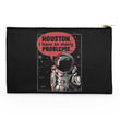 Houston, I Have So Many Problems - Accessory Pouch