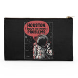 Houston, I Have So Many Problems - Accessory Pouch