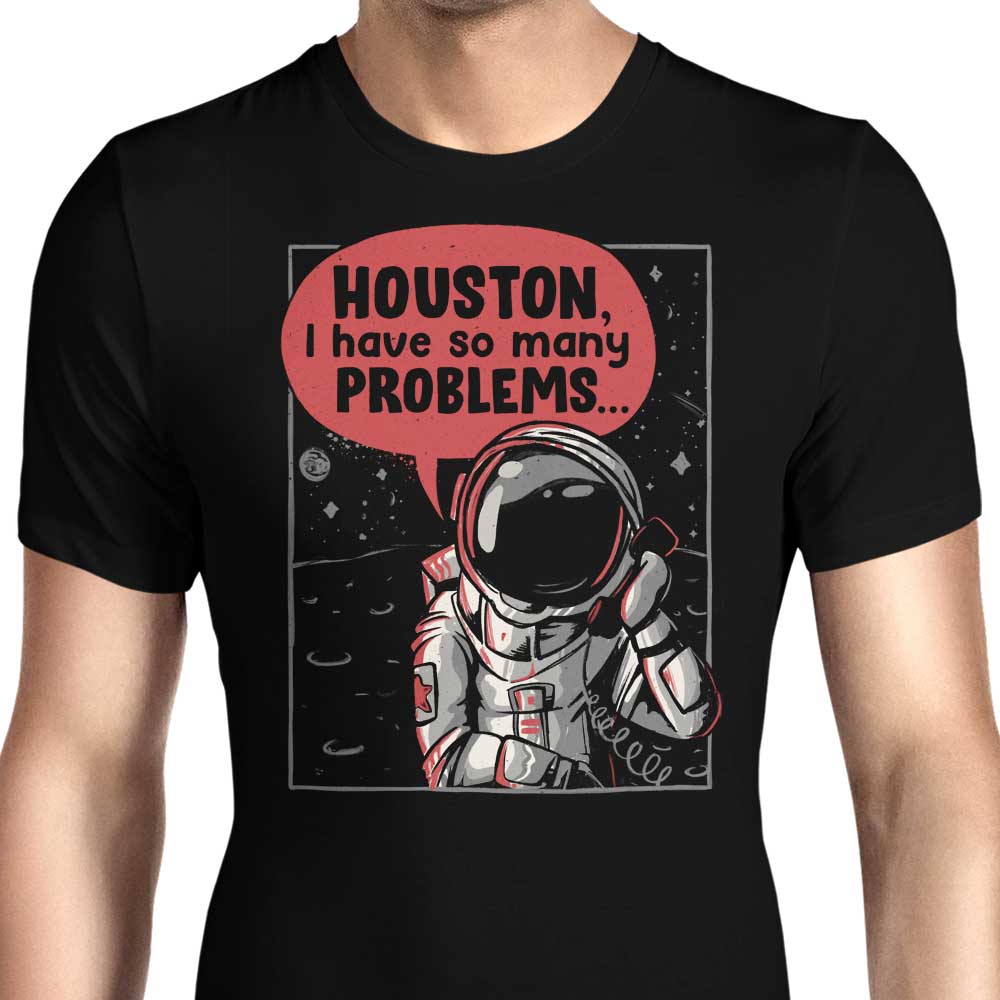 Houston, I Have So Many Problems - Men's Apparel