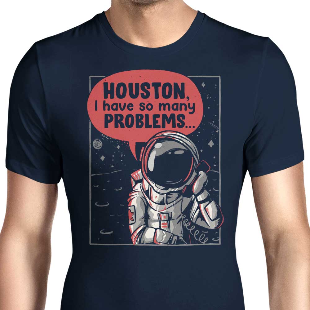 Houston, I Have So Many Problems - Men's Apparel