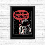 Houston, I Have So Many Problems - Posters & Prints