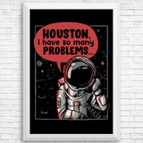 Houston, I Have So Many Problems - Posters & Prints