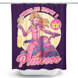 How I Princess - Shower Curtain
