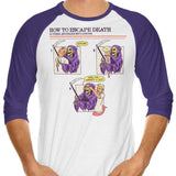 How to Escape Death - 3/4 Sleeve Raglan T-Shirt