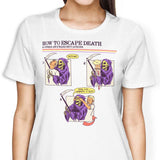 How to Escape Death - Women's Apparel