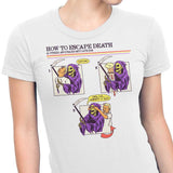 How to Escape Death - Women's Apparel
