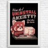 How to Uninstall Anxiety - Posters & Prints