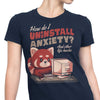 How to Uninstall Anxiety - Women's Apparel
