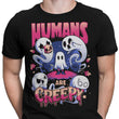 Humans are Creepy - Men's Apparel