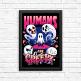 Humans are Creepy - Posters & Prints
