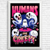 Humans are Creepy - Posters & Prints
