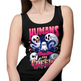 Humans are Creepy - Tank Top