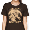 I Am Not Bigfoot - Women's Apparel