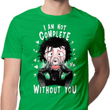 I Am Not Complete Without You - Men's Apparel