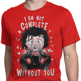 I Am Not Complete Without You - Men's Apparel