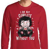I Am Not Complete Without You - Long Sleeve T-Shirt