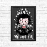 I Am Not Complete Without You - Posters & Prints