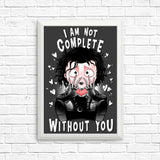 I Am Not Complete Without You - Posters & Prints