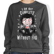 I Am Not Complete Without You - Sweatshirt
