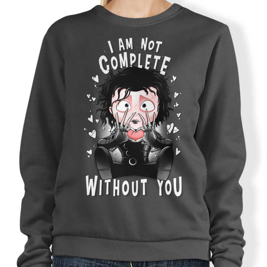 I Am Not Complete Without You - Sweatshirt