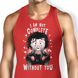 I Am Not Complete Without You - Tank Top