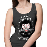 I Am Not Complete Without You - Tank Top