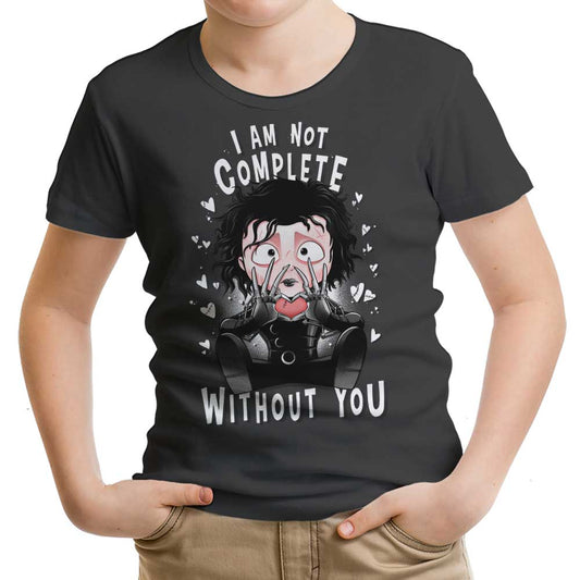 I Am Not Complete Without You - Youth Apparel