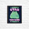 I Didn't Stab Anyone - Posters & Prints