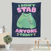 I Didn't Stab Anyone - Wall Tapestry